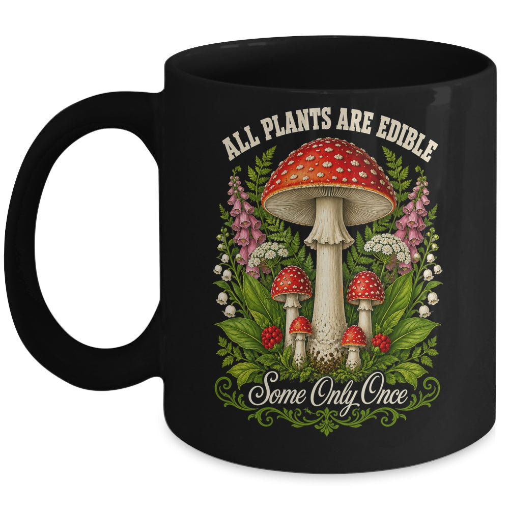 All Plants Are Edible Some Only Once Funny Mushrooms Garden Mug | siriusteestore
