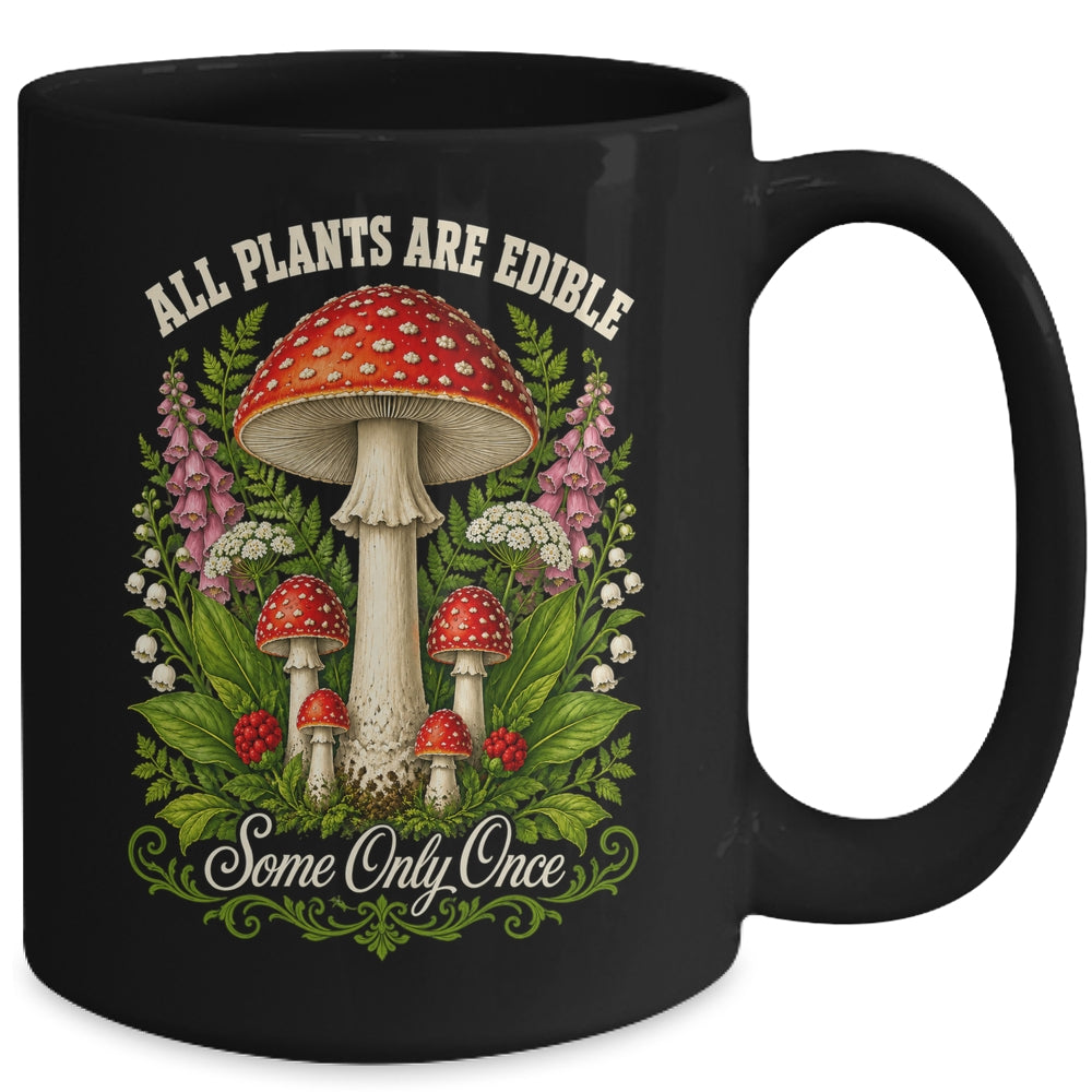All Plants Are Edible Some Only Once Funny Mushrooms Garden Mug | siriusteestore