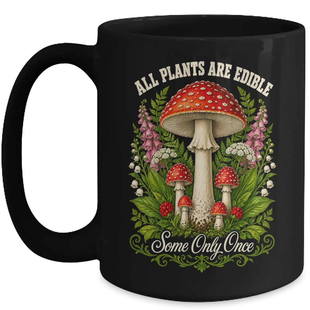 All Plants Are Edible Some Only Once Funny Mushrooms Garden Mug | siriusteestore