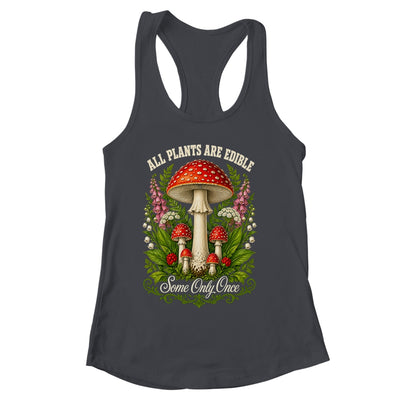 All Plants Are Edible Some Only Once Funny Mushrooms Garden Shirt & Tank Top | siriusteestore