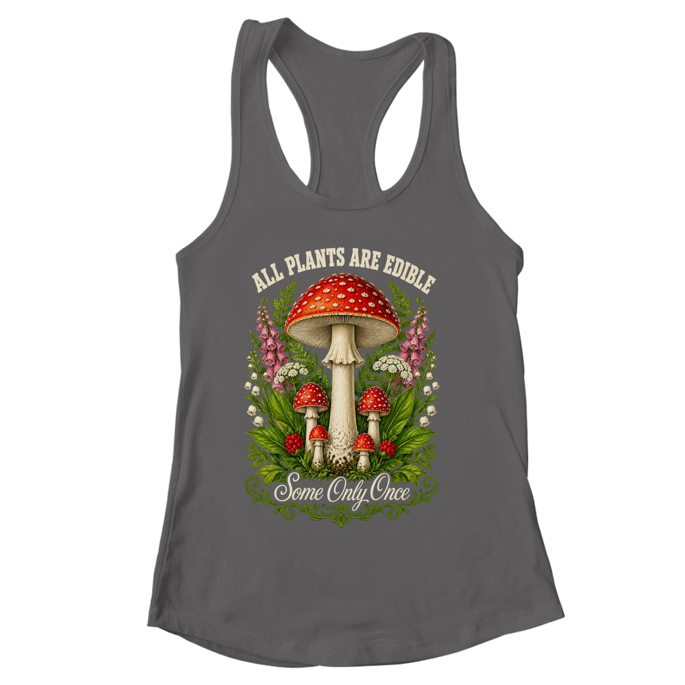 All Plants Are Edible Some Only Once Funny Mushrooms Garden Shirt & Tank Top | siriusteestore