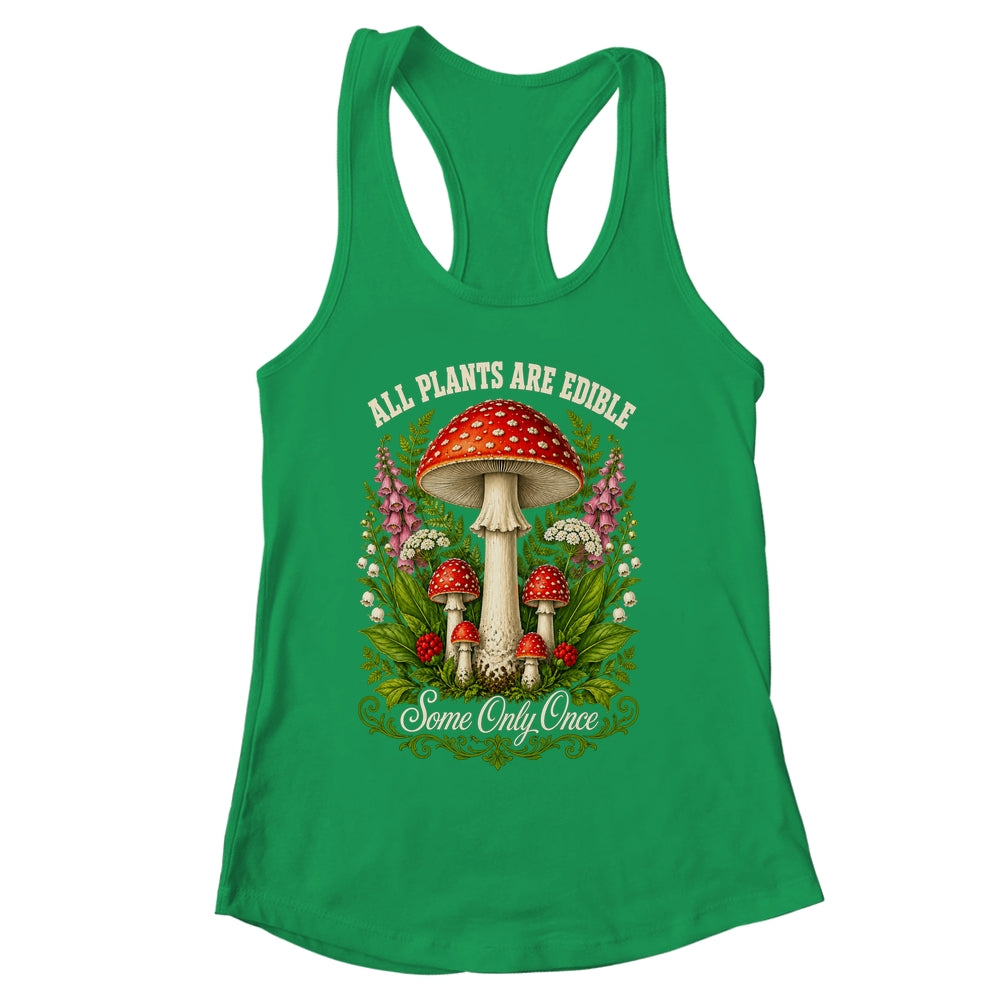 All Plants Are Edible Some Only Once Funny Mushrooms Garden Shirt & Tank Top | siriusteestore