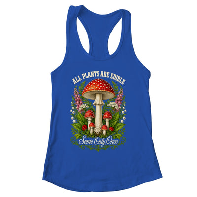 All Plants Are Edible Some Only Once Funny Mushrooms Garden Shirt & Tank Top | siriusteestore