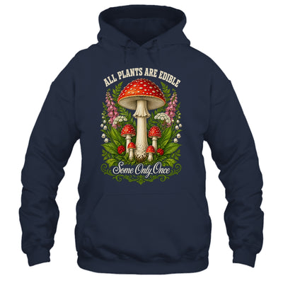 All Plants Are Edible Some Only Once Funny Mushrooms Garden Shirt & Tank Top | siriusteestore