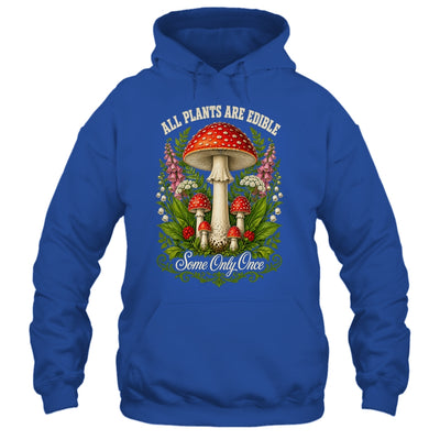 All Plants Are Edible Some Only Once Funny Mushrooms Garden Shirt & Tank Top | siriusteestore