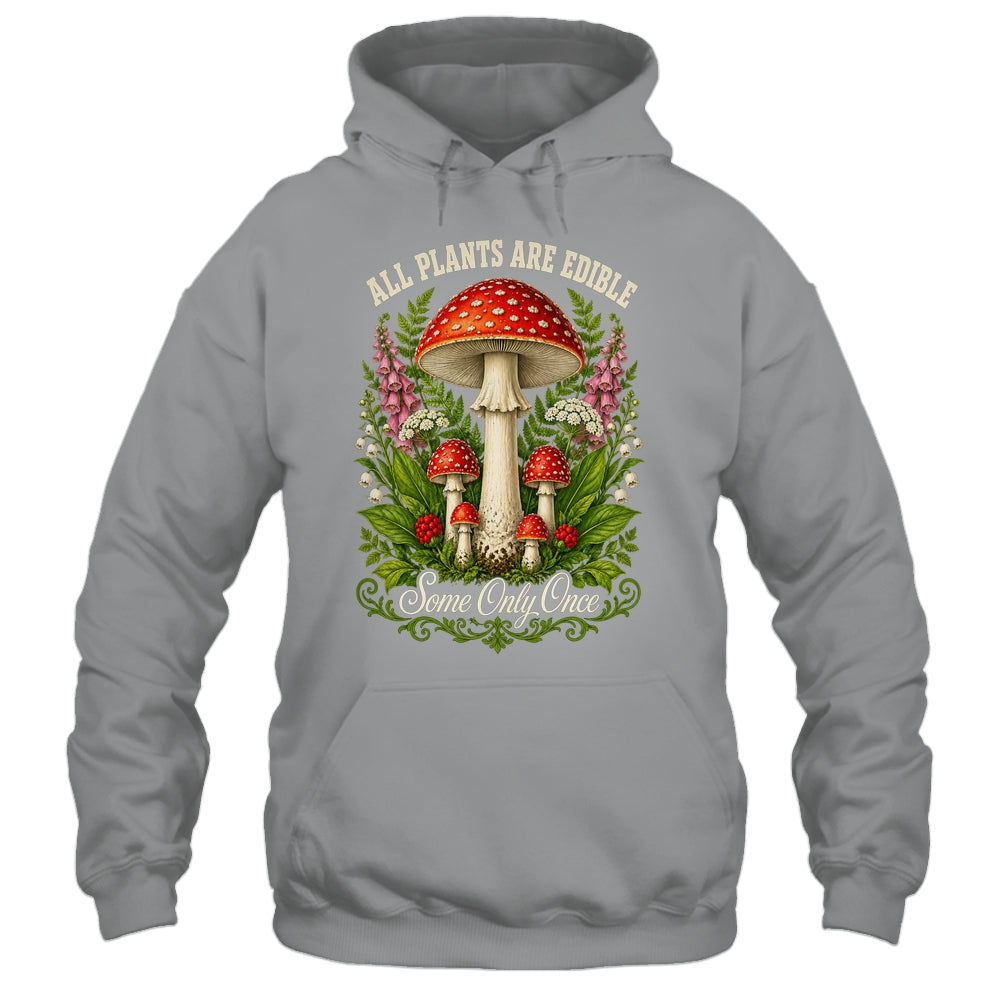 All Plants Are Edible Some Only Once Funny Mushrooms Garden Shirt & Tank Top | siriusteestore