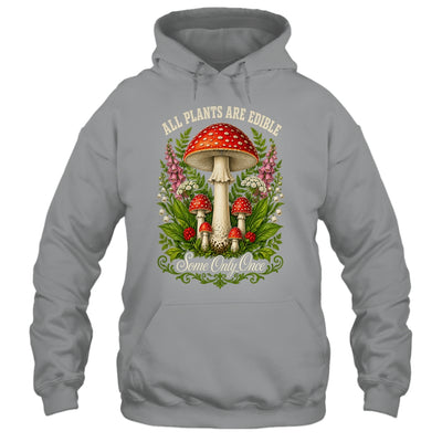 All Plants Are Edible Some Only Once Funny Mushrooms Garden Shirt & Tank Top | siriusteestore