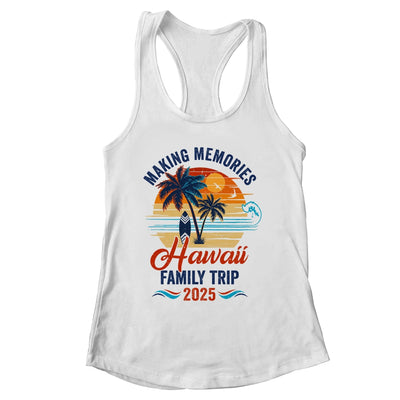 Aloha Hawaii Family Vacation 2025 Making Memories Together Trip Shirt & Tank Top | siriusteestore