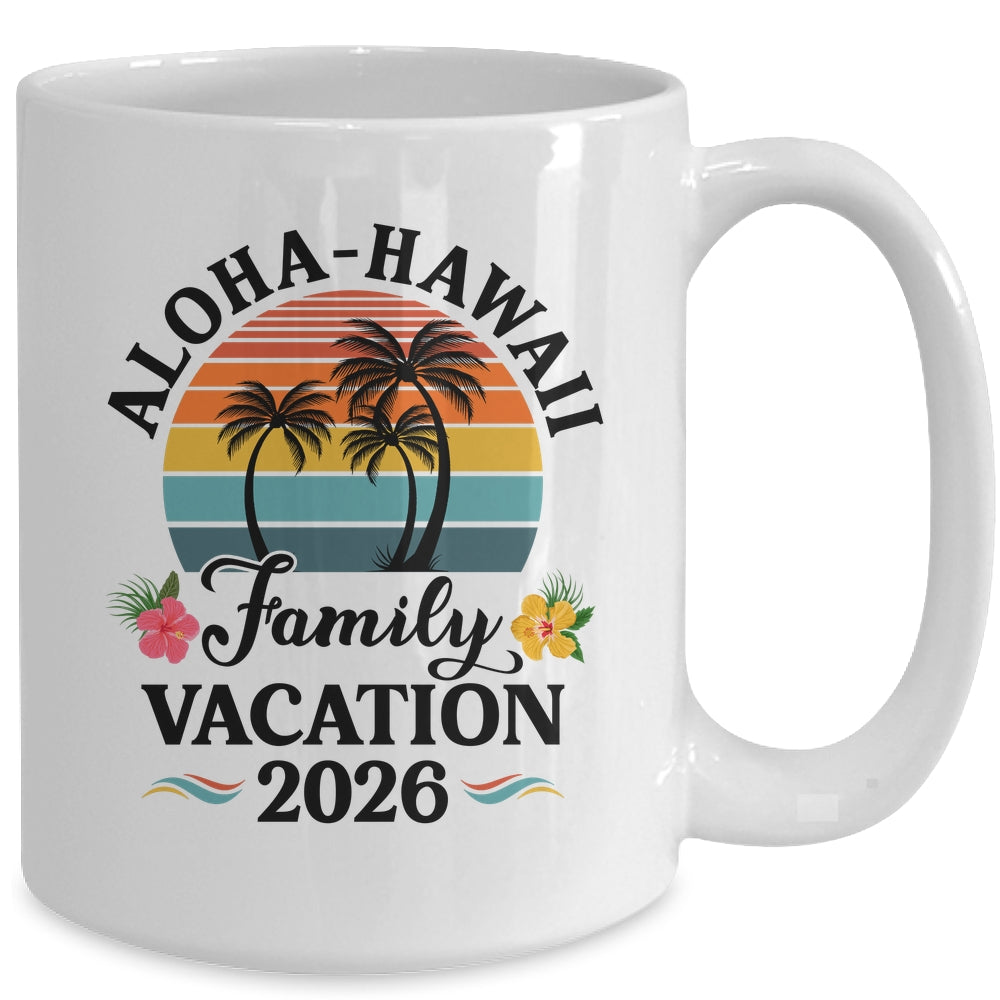Aloha Hawaii Family Vacation 2026 Flower Hawaii Vacation Mug | siriusteestore