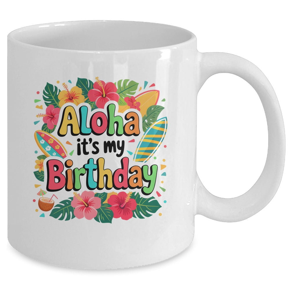 Aloha Its My Birthday Happy Hawaiian Birthday Party Family Mug | siriusteestore