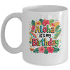 Aloha Its My Birthday Happy Hawaiian Birthday Party Family Mug | siriusteestore
