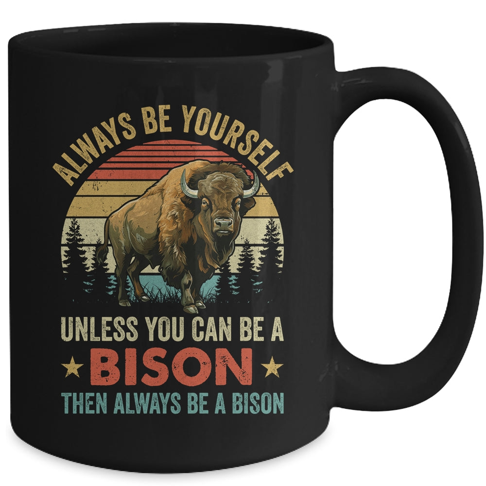 Always Be Yourself Unless You Can Be A Bison For Men Women Mug | siriusteestore