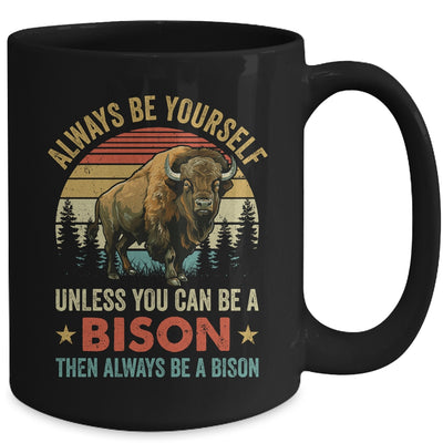 Always Be Yourself Unless You Can Be A Bison For Men Women Mug | siriusteestore