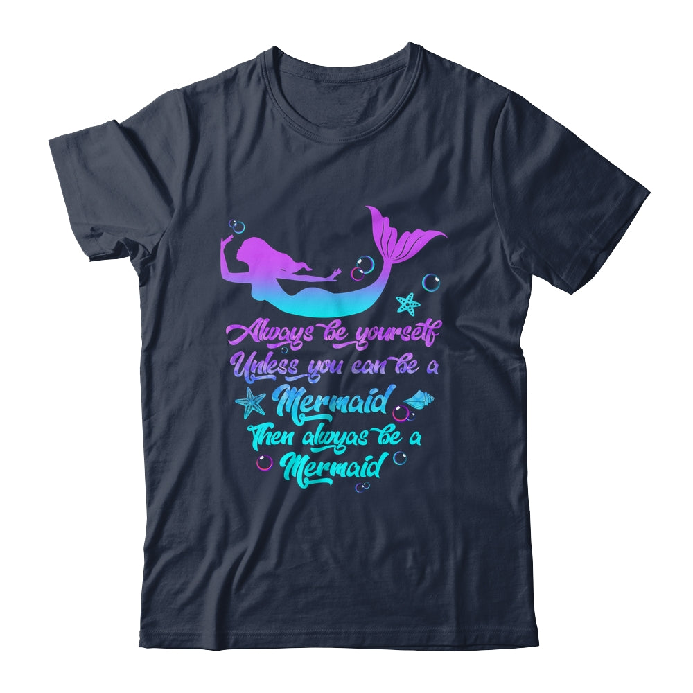 Always Be Yourself Unless You Can Be A Mermaid Funny Mermaid Shirt & Tank Top | siriusteestore
