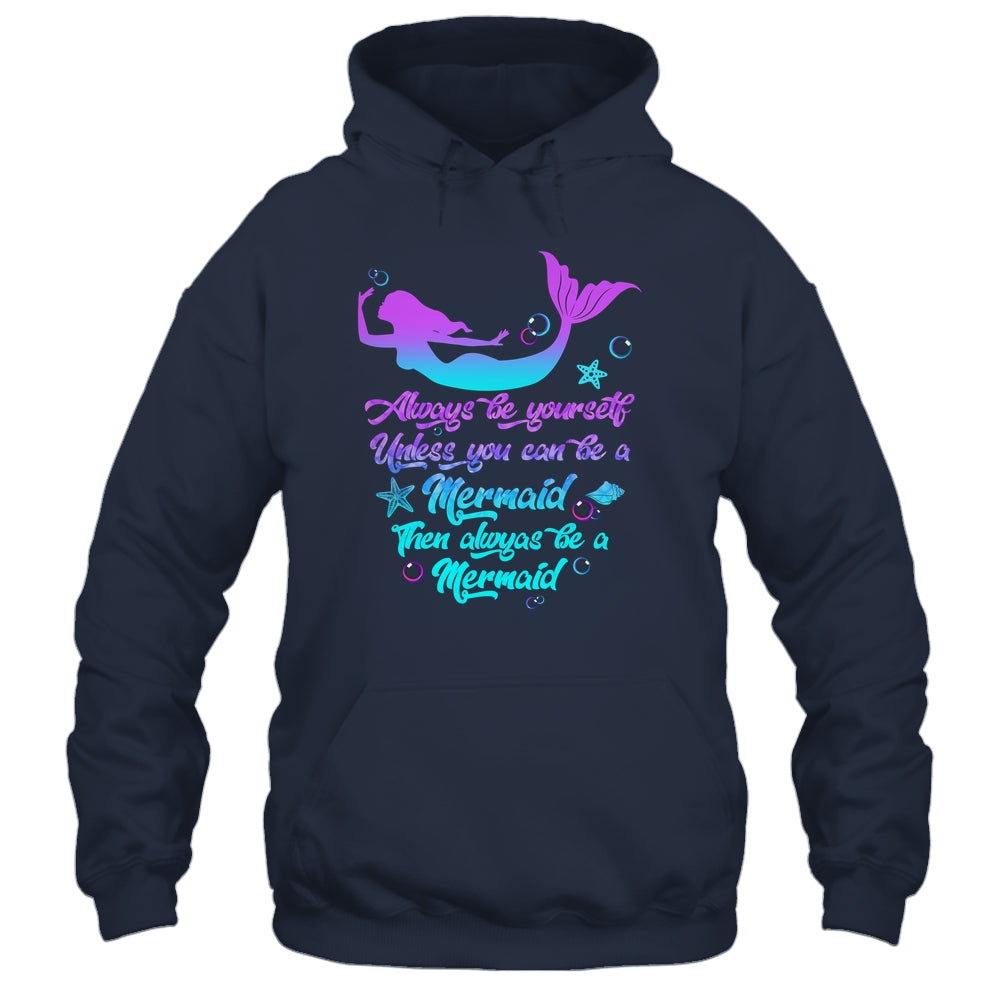 Always Be Yourself Unless You Can Be A Mermaid Funny Mermaid Shirt & Tank Top | siriusteestore