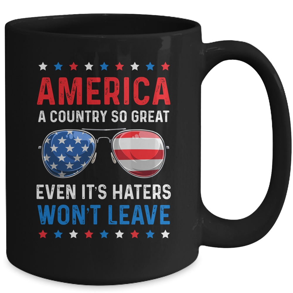 America A Country So Great Even Its Haters Wont Leave Mug | siriusteestore