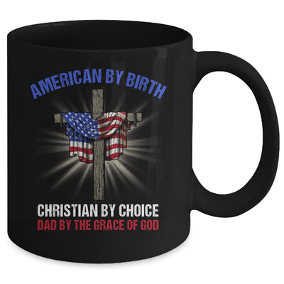 American By Birth Christian By Choice Dad By The Grace Mug | siriusteestore