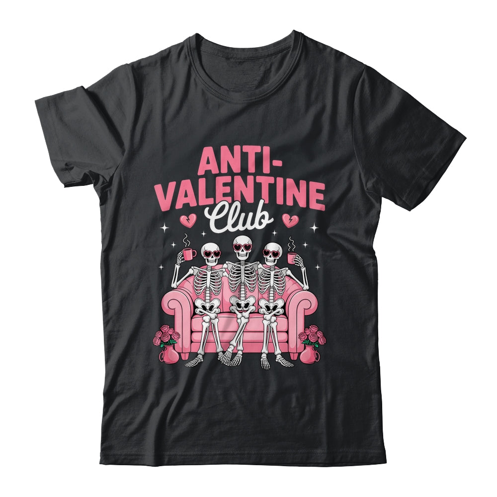 Anti Valentine Club Skeleton Funny Friends Single Girls Shirt & Tank Top | siriusteestore