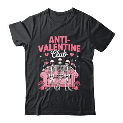 Anti Valentine Club Skeleton Funny Friends Single Girls Shirt & Tank Top | siriusteestore