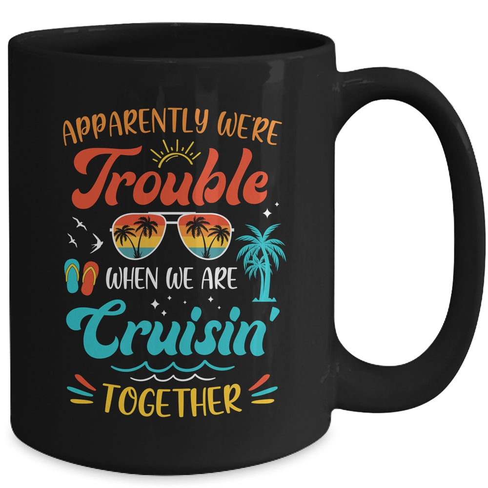 Apparently We're Trouble When We Are Cruising Together Retro Mug | siriusteestore