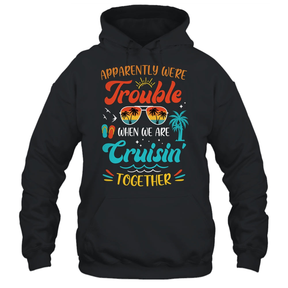 Apparently We're Trouble When We Are Cruising Together Retro Shirt & Tank Top | siriusteestore