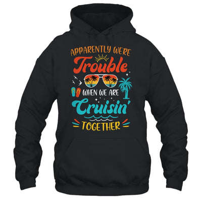 Apparently We're Trouble When We Are Cruising Together Retro Shirt & Tank Top | siriusteestore