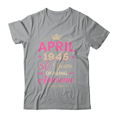 April 1945 80 Years Of Being Awesome Retro 80th Birthday Shirt & Tank Top | siriusteestore