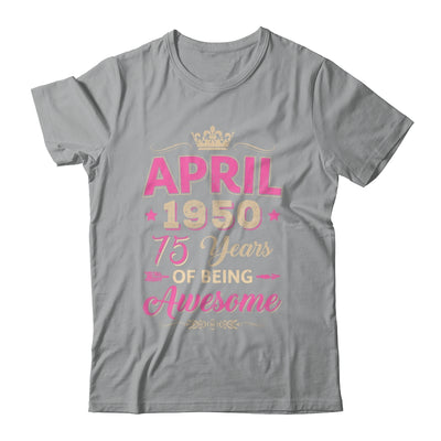 April 1950 75 Years Of Being Awesome Retro 75th Birthday Shirt & Tank Top | siriusteestore