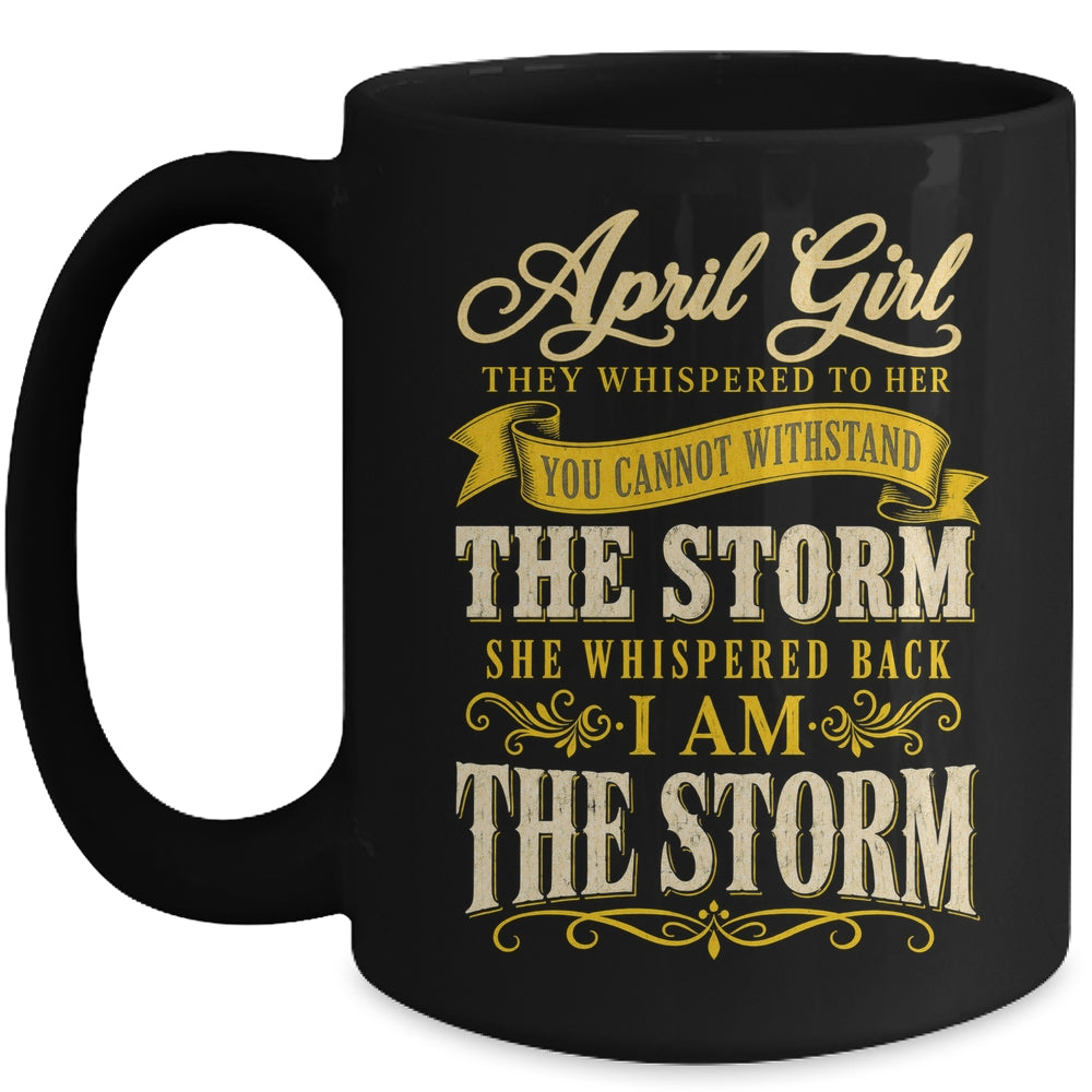 April Girl They Whispered To Her You Can'T Birthday Mug | siriusteestore