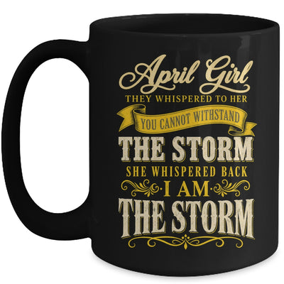 April Girl They Whispered To Her You Can'T Birthday Mug | siriusteestore