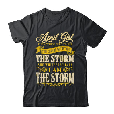 April Girl They Whispered To Her You Can'T Birthday Shirt & Tank Top | siriusteestore