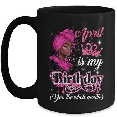April Is My Birthday African Black Women Birthday Queen Mug | siriusteestore