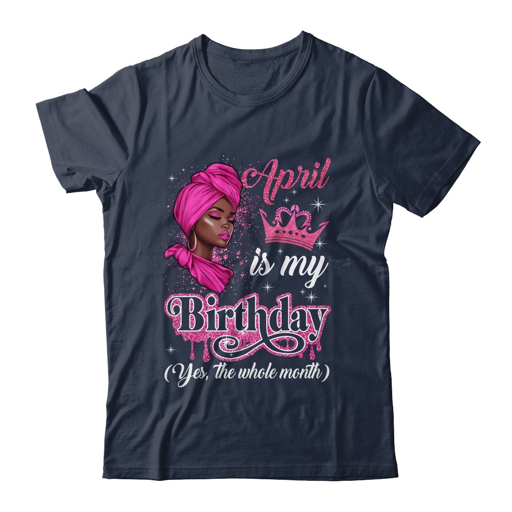 April Is My Birthday African Black Women Birthday Queen Shirt & Tank Top | siriusteestore
