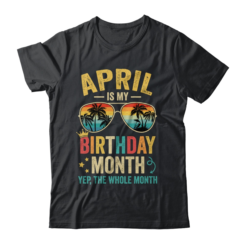 April Is My Birthday Retro Sunglasses Funny Birthday Shirt & Hoodie | siriusteestore