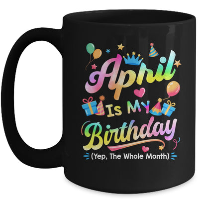 April Is My Birthday Yes The Whole Month Bday Tie Dye Mug | siriusteestore