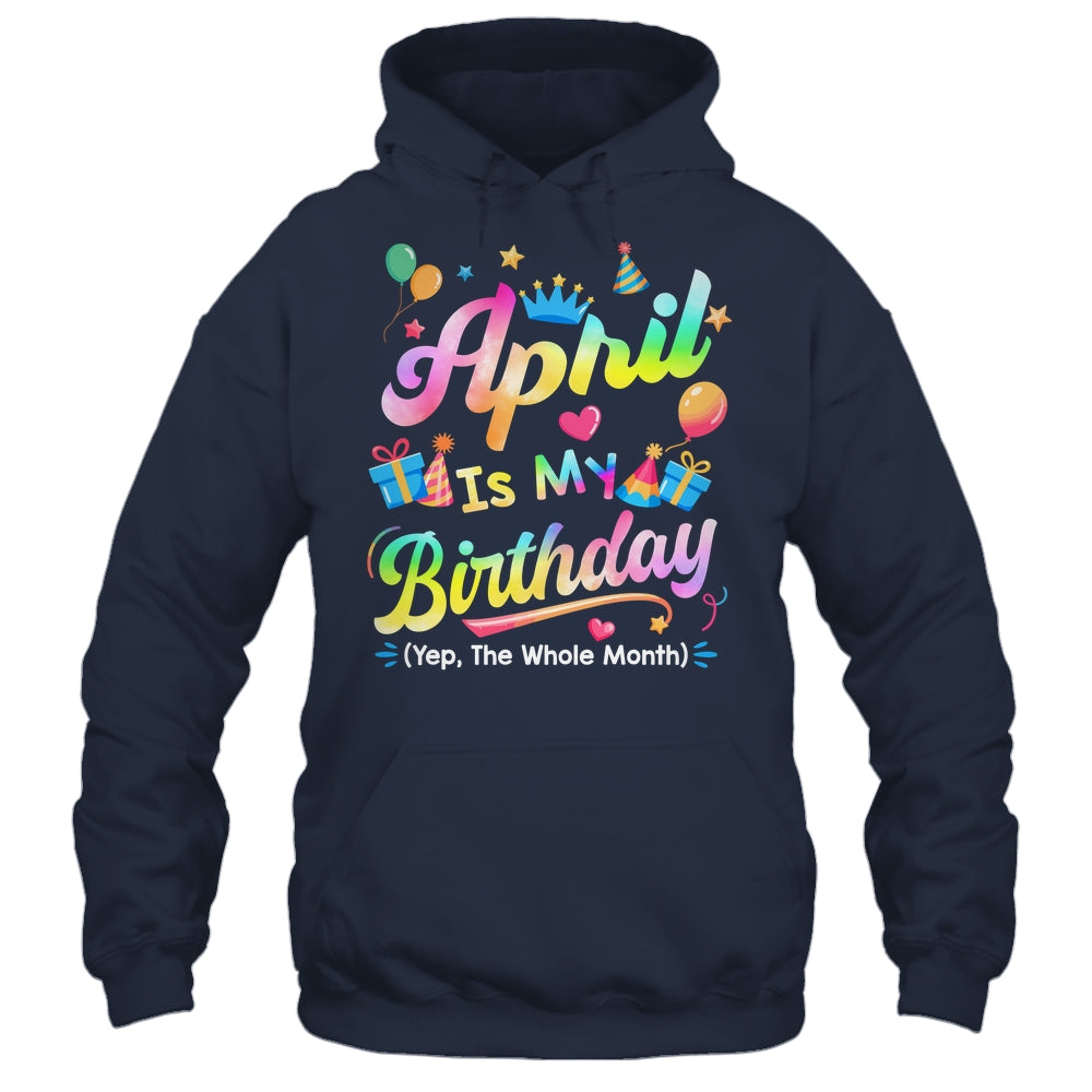April Is My Birthday Yes The Whole Month Bday Tie Dye Shirt & Tank Top | siriusteestore