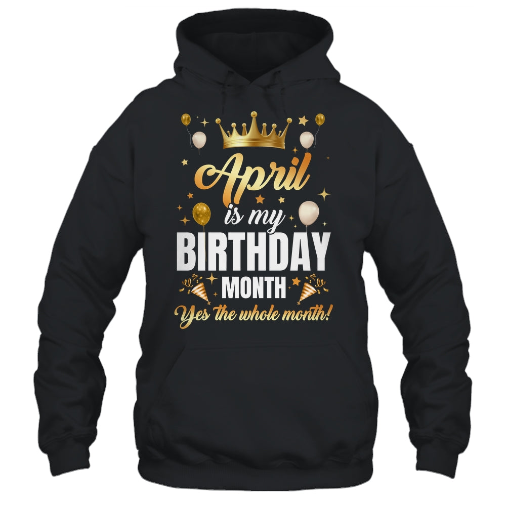 April Is My Birthday Yes The Whole Month Birthday Crown Shirt & Tank Top | siriusteestore