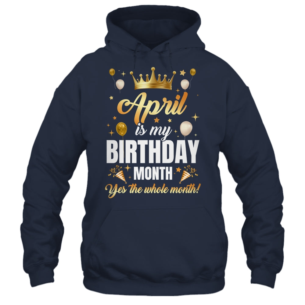 April Is My Birthday Yes The Whole Month Birthday Crown Shirt & Tank Top | siriusteestore