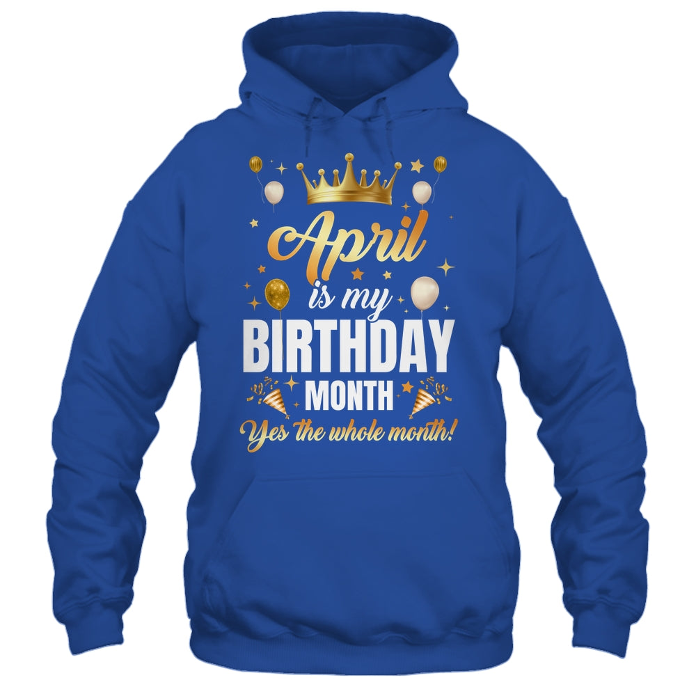 April Is My Birthday Yes The Whole Month Birthday Crown Shirt & Tank Top | siriusteestore