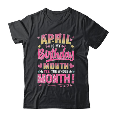 April Is My Birthday Yes The Whole Month For Women Girls Shirt & Tank Top | siriusteestore