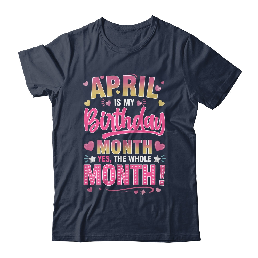 April Is My Birthday Yes The Whole Month For Women Girls Shirt & Tank Top | siriusteestore
