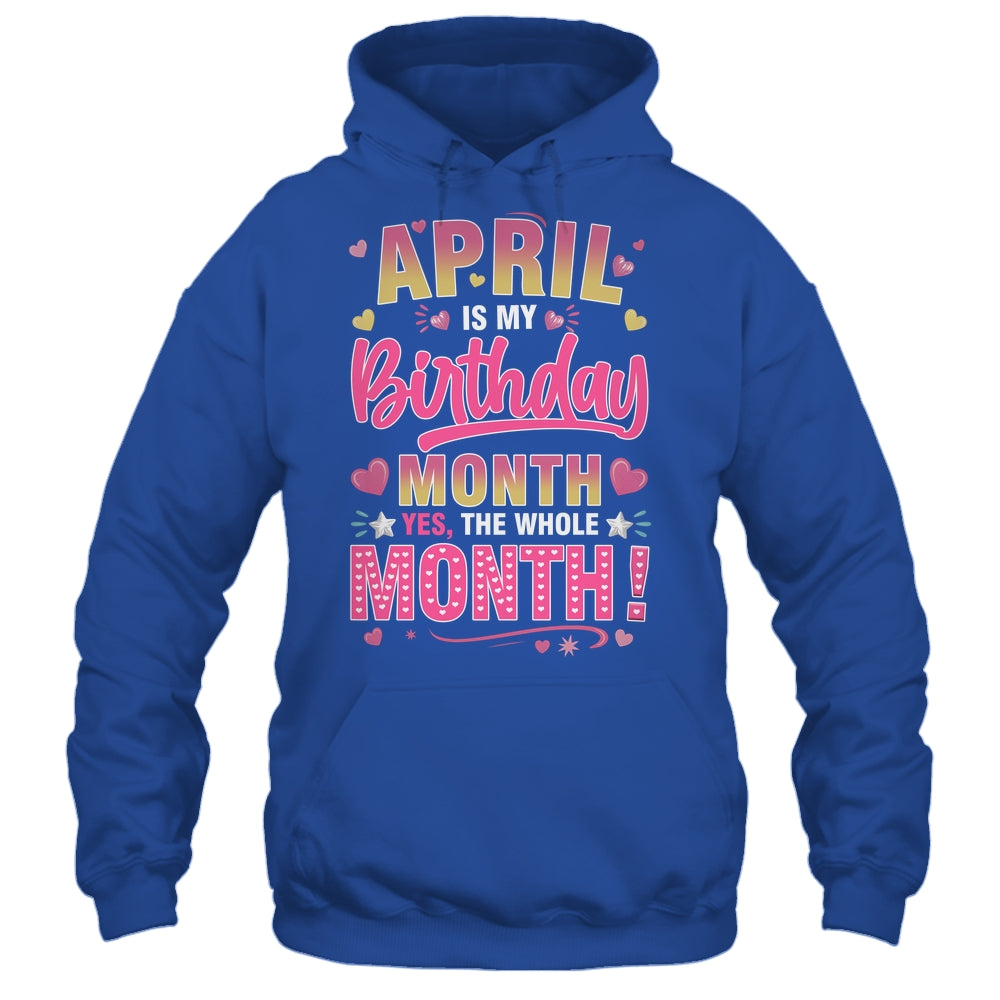 April Is My Birthday Yes The Whole Month For Women Girls Shirt & Tank Top | siriusteestore
