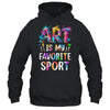 Art Is My Favorite Sport Men Women Artist Painter Teacher Shirt & Tank Top | siriusteestore