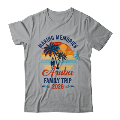 Aruba Family Vacation 2026 Making Memories Trip Shirt & Tank Top | siriusteestore