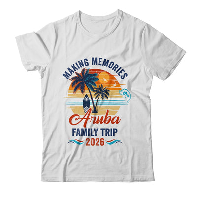 Aruba Family Vacation 2026 Making Memories Trip Shirt & Tank Top | siriusteestore