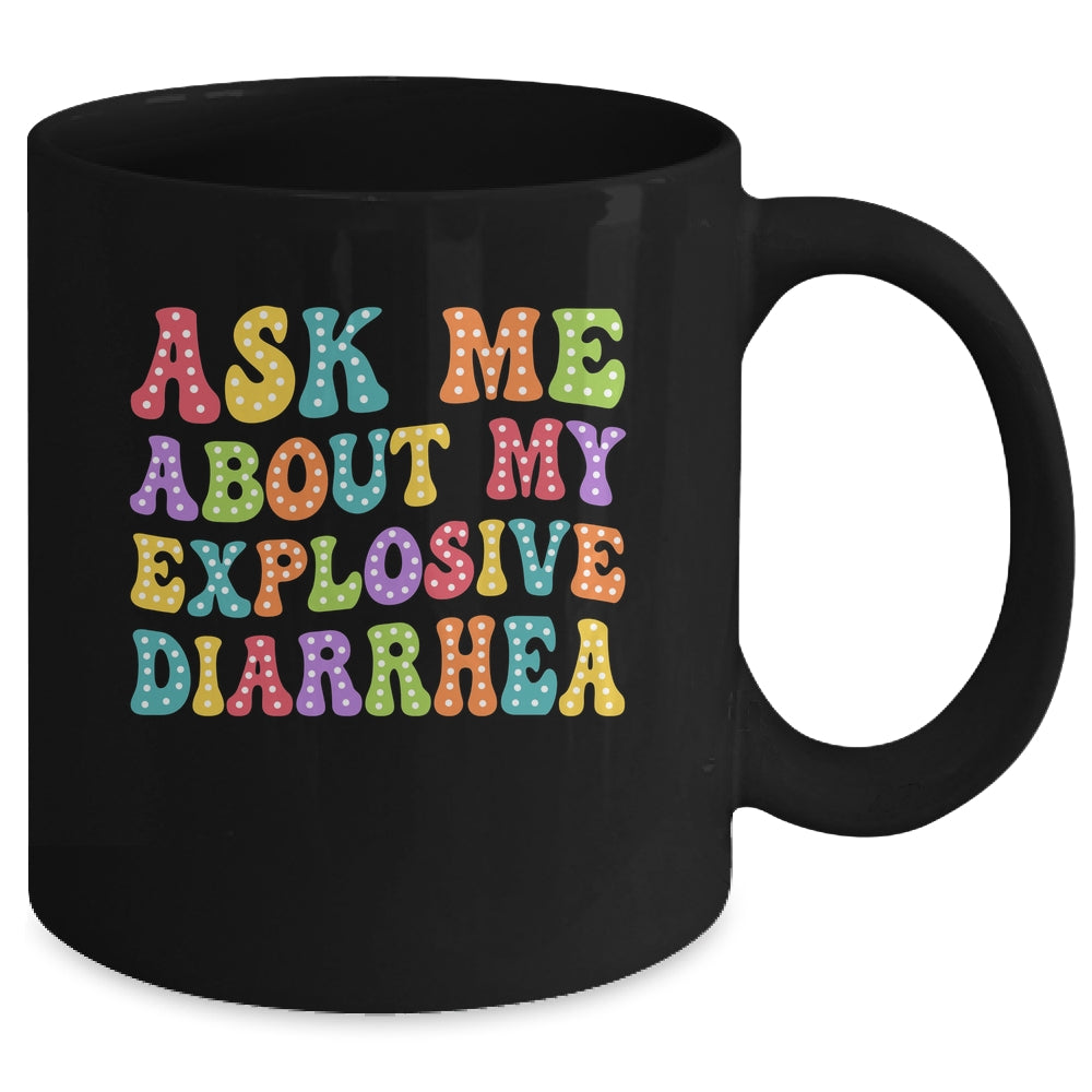 Ask Me About My Explosive Diarrhea Adult Humor Funny Mug | siriusteestore