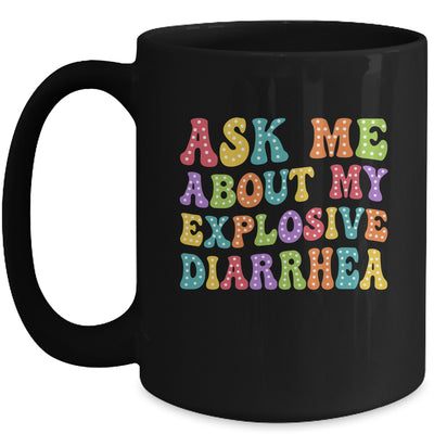 Ask Me About My Explosive Diarrhea Adult Humor Funny Mug | siriusteestore
