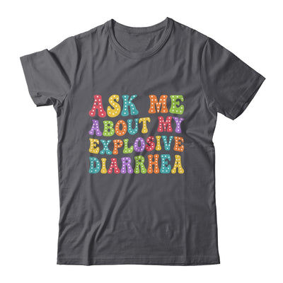 Ask Me About My Explosive Diarrhea Adult Humor Funny Shirt & Tank Top | siriusteestore