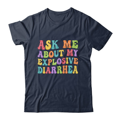 Ask Me About My Explosive Diarrhea Adult Humor Funny Shirt & Tank Top | siriusteestore