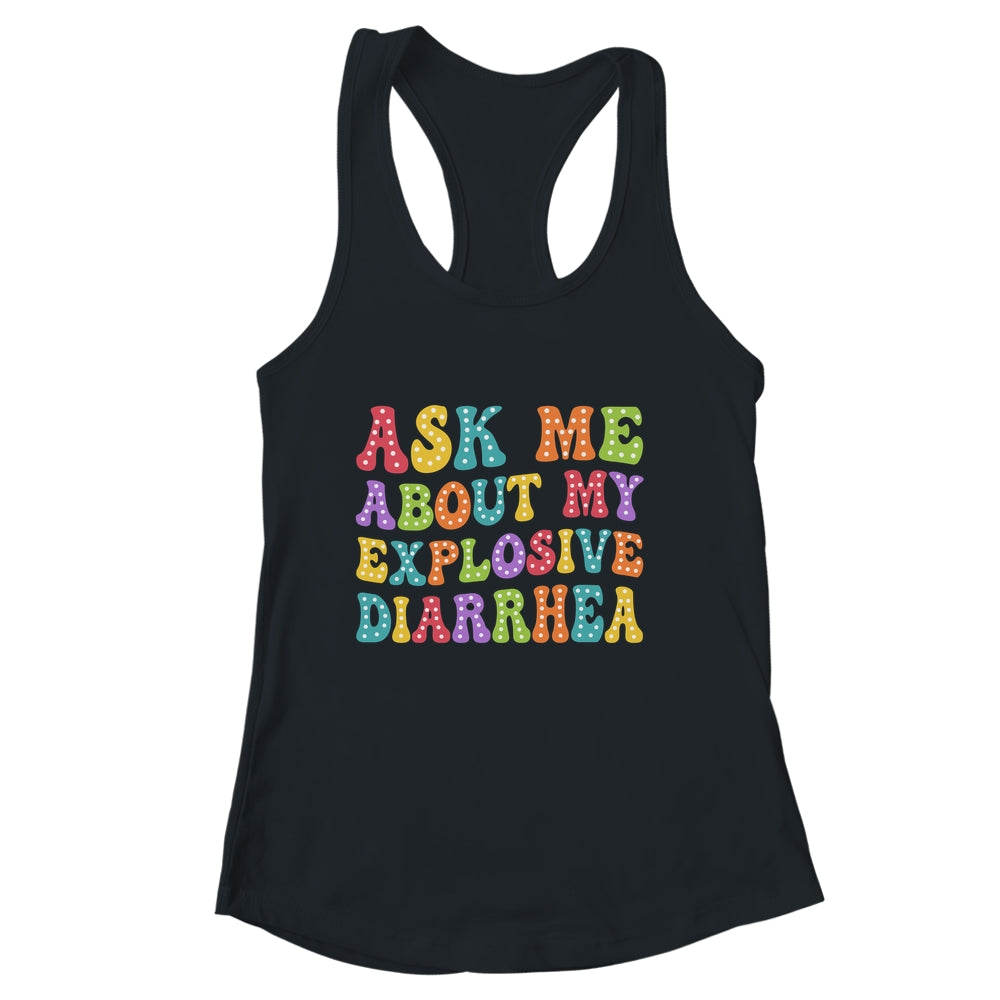 Ask Me About My Explosive Diarrhea Adult Humor Funny Shirt & Tank Top | siriusteestore